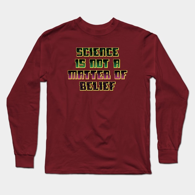 Science is not Long Sleeve T-Shirt by SnarkCentral